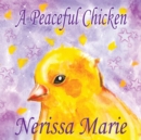 A Peaceful Chicken (an Inspirational Story of Finding Bliss Within, Preschool Books, Kids Books, Kindergarten Books, Baby Books, Kids Book, Ages 2-8, Toddler Books, Kids Books, Baby Books, Kids Books) - Book