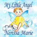 My Little Angel (Inspirational Book about Self-Esteem for Kids, Preschool Books, Kids Books, Kindergarten Books, Baby Books, Kids Book, Ages 2-8, Toddler Books, Kids Books, Baby Books, Kids Books) - eBook