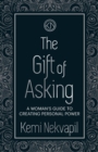 The Gift of Asking : A Woman's Guide to Creating Personal Power - Book