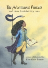 The Adventurous Princess and other feminist fairy tales - Book