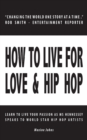 How to Live for Love & Hip Hop : Learn to Live Your Passion as Ms. Hennessey Speaks to World Star Hip Hop Artists - Book