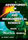 Adventures in Earth and Environmental Science Book 1 : Practical Manual - Book