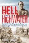 Hell and High Water : Cecil Healy, Olympic Champion whose life was cut short by war - eBook