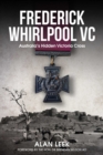 Frederick Whirlpool VC : Australia's Hidden Victoria Cross - eBook