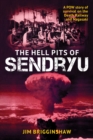 The Hell Pit of Sendryu : A POW story of survival on the Death Railway and Nagasaki - eBook