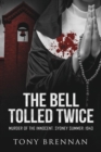 The Bell Tolled Twice : Murder of the Innocent. Sydney Summer: 1943 - Book