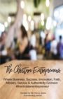 The Christian Entrepreneur : Where Business, Success, Innovation, Faith, Ministry, Service and Authenticity Connect - Book