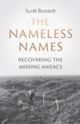 The Nameless Names : recovering the missing Anzacs - eBook