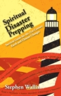 Spiritual Disaster Prepping : Survival Guide for the 21st Century Earth and Climate Changes - Book