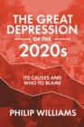 The Great Depression of the 2020s : Its Causes and Who to Blame - Book