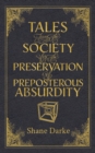 Tales from the Society for the Preservation of Preposterous Absurdity - Book