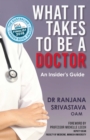 What It Takes to Be a Doctor : An Insider's Guide - eBook