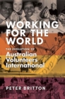 Working for the World : The Evolution of Australian Volunteers International - Book