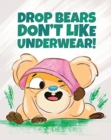 Drop Bears Don't Like Underwear! - Book