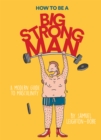 How to Be a Big Strong Man - Book