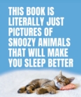 This Book Is Literally Just Pictures of Snoozy Animals That Will Make You Sleep Better - Book