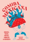 Comida Mexicana : Snacks, tacos, tortas, tamales & desserts - Book