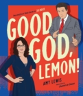 Good God, Lemon! : The Unofficial Fan's Guide to 30 Rock - Book