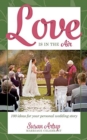 Love Is in the Air : 100 Ideas for Your Personal Wedding Story - Book