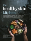 The Healthy Skin Kitchen : For Eczema, Dermatitis, Psoriasis, Acne, Allergies, Hives, Rosacea, Red Skin Syndrome, Cellulite, Leaky Gut, MCAS, Salicylate Sensitivity, Histamine Intolerance & more - Book