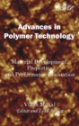 Advances in Polymer Technology : Material Development, Properties and Performance Evaluation - Book