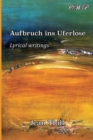 Aufbruch ins Uferlose : Lyrische Texte - Book