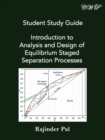 Student Study Guide : Introduction to Analysis and Design of Equilibrium Staged Separation Processes - Book