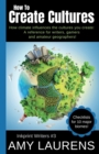 How To Create Cultures : How Climate Influences The Cultures You Create - A Reference For Writers, Gamers And Amateur Geographers! - Book