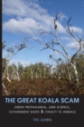 The Great Koala Scam : Green Propaganda, Junk Science, Government Waste & Cruelty to Animals - Book