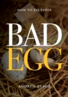 Bad Egg : How to Fix Super - Book