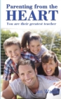 Parenting from the Heart : You Are Their Greatest Teacher - Book