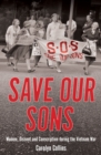 Save our Sons : Women, Dissent and Conscription during the Vietnam War - Book