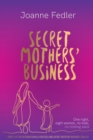 Secret Mothers' Business : One night, eight women, no kids, no holding back - Book