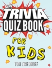 The Trivia Quiz Book for Kids - Book