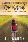 Post-Traumatic Stress Disorder, Anxiety and Depression : A Journey to Finding Your New 'normal' - Book