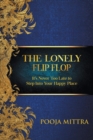 The Lonely Flip Flop : It's Never Too Late to Step Into Your Happy Place - Book