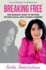 Breaking Free : One Woman's Story of Moving Beyond Social and Cultural Barriers - Book