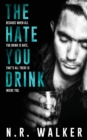 The Hate You Drink - Book