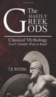 The Ghastly Greek Gods : Classical Mythology You'll Actually Want to Read! - Book