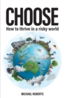 Choose : How to thrive in a risky world - Book