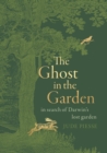 The Ghost In The Garden : in search of Darwin's lost garden - eBook
