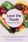 Love the Foods That Set You Free : An Accidental Wellness Journey through Good Gut Health to Weight Loss and Freedom from Chronic Disease - Book