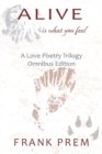 Alive Is What You Feel : A Love Poetry Trilogy Omnibus Edition - Book