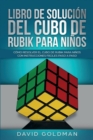 Libro de Solucion Del Cubo de Rubik para Ninos : Como Resolver el Cubo de Rubik con Instrucciones Faciles Paso a Paso para Ninos - Book