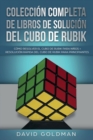 Coleccion Completa de Libros de Solucion Del Cubo de Rubik : Como Resolver el Cubo de Rubik para Ninos + Resolucion Rapida Del Cubo de Rubik para Principiantes - Book