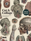 Cut and Collage A Treasury of Vintage Anatomy Images for Collage and Mixed Media Artists - Book
