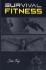 Survival Fitness : The Ultimate Fitness Plan for Escape, Evasion, and Survival - Book