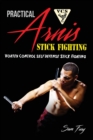 Practical Arnis Stick Fighting : Vortex Control Stick Fighting for Self Defense - Book