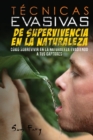 Tecnicas Evasivas de Supervivencia en la Naturaleza : Como Sobrevivir en la Naturaleza Evadiendo a tus Captores - Book