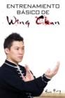 Entrenamiento B?sico de Wing Chun : Entrenamiento y T?cnicas de la Pelea Callejera Wing Chun - Book